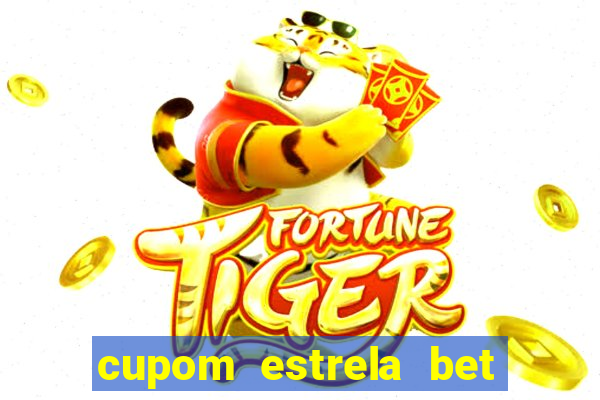 cupom estrela bet primeiro deposito